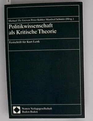 Politikwissenschaft als Kritische Theorie Festschrift für Kurt Lenk