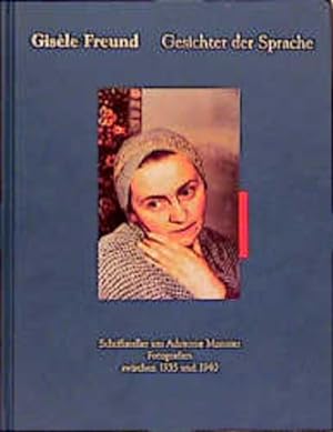 Gisèle Freund Gesichter der Sprache. Schriftsteller um Adrienne Monnier. Fotografien zwischen 193...