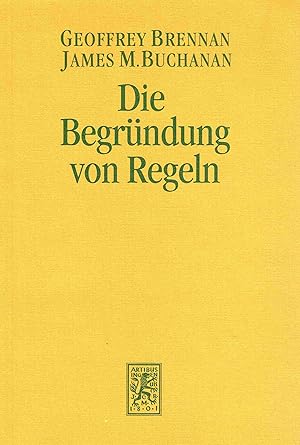 Die Begründung von Regeln. Konstitutionelle Politische Ökonomie.