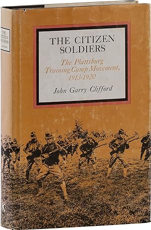 The Citizen Soldiers: the Plattsburg Training Camp Movement, 1913-1920