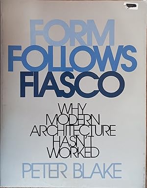 Seller image for Form Follows Fiasco: Why Modern Architecture Hasn't Worked for sale by The Book House, Inc.  - St. Louis