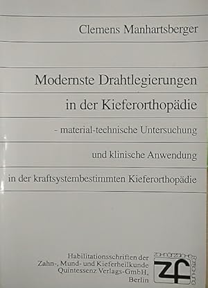 Modernste Drahtlegierungen in der Kieferorthopädie Material-technische Untersuchung und klinische...