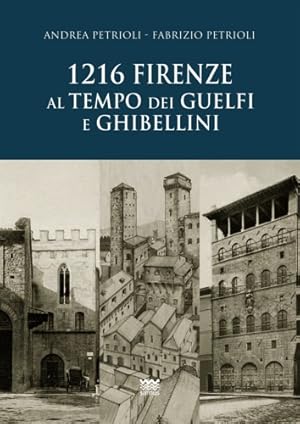 Bild des Verkufers fr 1216. Firenze al tempo dei guelfi e ghibellini. zum Verkauf von FIRENZELIBRI SRL