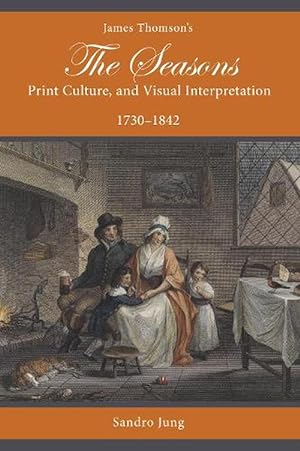 Bild des Verkufers fr James Thomson's The Seasons, Print Culture, and Visual Interpretation, 17301842 (Paperback) zum Verkauf von CitiRetail