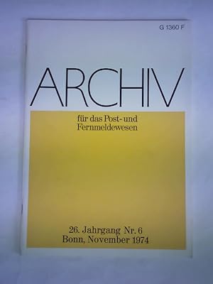 Archiv für das Post- und Fernmeldewesen (Archiv PF) - 26. Jahrgang 1974, Nr. 6, November