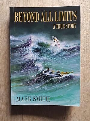 Bild des Verkufers fr Beyond All Limits : A True Epic Story of the Amazing Survival of Two Men in a Life Raft zum Verkauf von masted books