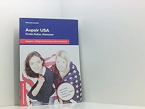 Immagine del venditore per Aupair USA: Kinder, Kultur, Abenteuer: Tipps fr ein gelungenes Jahr in Amerika (Jobs, Praktika, Studium) Kinder, Kultur, Abenteuer ; [Ratgeber - erfolgreich bewerben, leben in Amerika] venduto da Book Broker