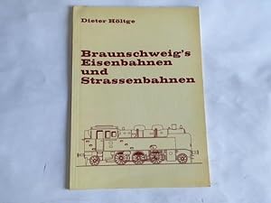 Bild des Verkufers fr Braunschweig`s Eisenbahnen und Strassenbahnen zum Verkauf von Celler Versandantiquariat