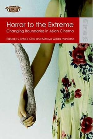 Image du vendeur pour Horror to the Extreme Changing Boundaries in Asian Cinema (Hardcover) mis en vente par CitiRetail