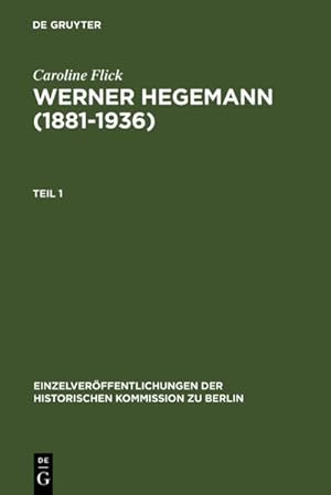 Werner Hegemann (1881-1936). Stadtplanung, Architektur, Politik. Ein Arbeitsleben in Europa und d...
