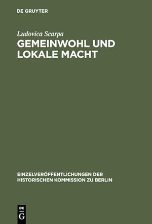 Gemeinwohl und lokale Macht. Honoratioren und Armenwesen in der Berliner Luisenstadt im 19. Jahrh...