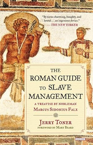 Imagen del vendedor de The Roman Guide to Slave Management: A Treatise by Nobleman Marcus Sidonius Falx (Paperback) a la venta por CitiRetail