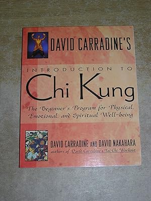 David Carradine's Introduction to Chi Kung: The Beginner's Program For Physical, Emotional, And S...