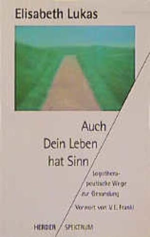 Seller image for Auch dein Leben hat Sinn. Logotherapeutische Wege zur Gesundung. for sale by Buchhandlung Loken-Books