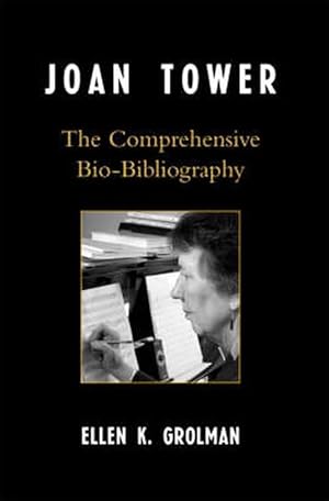 Bild des Verkufers fr Joan Tower: The Comprehensive Bio-Bibliography (Hardcover) zum Verkauf von CitiRetail