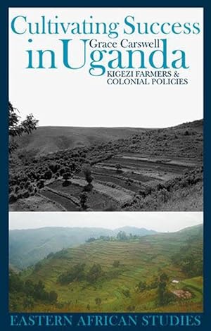 Imagen del vendedor de Cultivating Success in Uganda: Kigezi Farmers and Colonial Policies (Hardcover) a la venta por CitiRetail