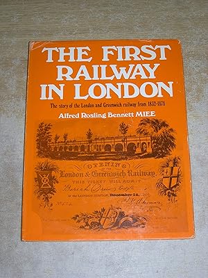 The first railway in London: being the story of the London and Greenwich Railway from 1832 to 1878