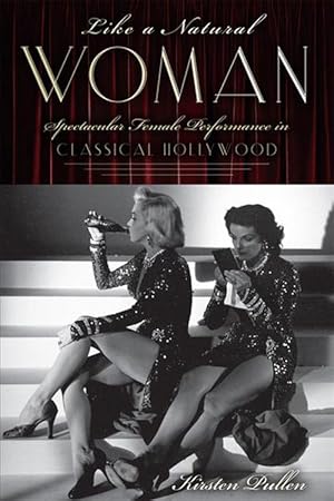 Immagine del venditore per Like a Natural Woman: Spectacular Female Performance in Classical Hollywood (Paperback) venduto da CitiRetail