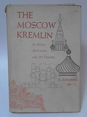 Bild des Verkufers fr The Moscow Kremlin: Its history, architecture, and art treasures zum Verkauf von WeBuyBooks