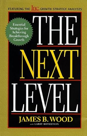 Bild des Verkufers fr The Next Level: Essential Strategies for Achieving Breakthrough Growth zum Verkauf von WeBuyBooks