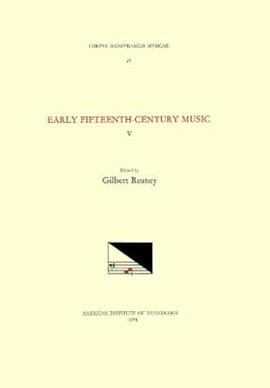 Seller image for CMM 11 Early Fifteenth-Century Music, Edited by Gilbert Reaney. Vol. V Collected Works of Antonius de Cividale, Bartholomeus de Bononia, Bartholomeus Brollo, Prepositus Brixiensis, and P. Rosso (P. Rubeus) (Paperback) for sale by CitiRetail