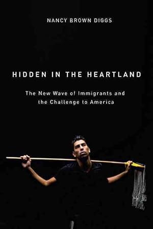 Image du vendeur pour Hidden in the Heartland: The New Wave of Immigrants and the Challenge to America (Paperback) mis en vente par CitiRetail