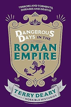 Image du vendeur pour Dangerous Days in the Roman Empire: Terrors and Torments, Diseases and Deaths: 1 mis en vente par WeBuyBooks