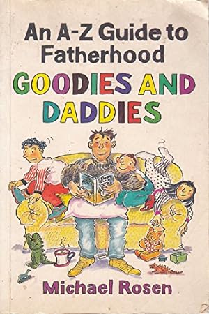 Seller image for Goodies and Daddies: A-Z Guide to Fatherhood for sale by WeBuyBooks