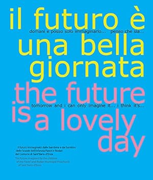 Seller image for The Future Is Tomorrow and I Can Only Imagine It.I Think It's A Lovely Day for sale by WeBuyBooks