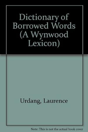 Bild des Verkufers fr Dictionary of Borrowed Words (A Wynwood Lexicon) zum Verkauf von WeBuyBooks
