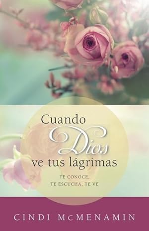 Imagen del vendedor de Cuando Dios Ve Tus L ¡grimas: Te Conoce, Te Escucha, Te Mira a la venta por moluna