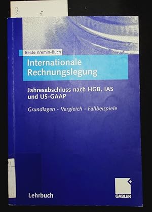 Imagen del vendedor de Internationale Rechnungslegung. Jahresabschluss Nach HGB, IAS und US-GAAP. Grundlagen -- Vergleich -- Fallbeispiele. a la venta por Antiquariat Bookfarm