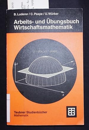 Seller image for Arbeits- und bungsbuch Wirtschaftsmathematik. Beispiele - Aufgaben - Formeln. for sale by Antiquariat Bookfarm