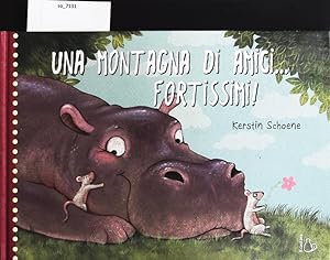 Bild des Verkufers fr Una montagna di amici_ fortissimi! zum Verkauf von Antiquariat Bookfarm