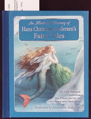 An illustrated treasury of Hans Christian Andersen's fairy tales. The Little Mermaid, Thumbelina,...