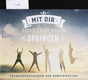 Bild des Verkufers fr Mit dir kann ich ber Mauern springen. Erinnerungsalbum zur Konfirmation. zum Verkauf von Antiquariat Bookfarm