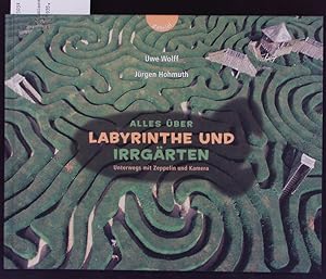 Seller image for Alles ber Labyrinthe und Irrgrten. Unterwegs mit Zeppelin und Kamera. for sale by Antiquariat Bookfarm