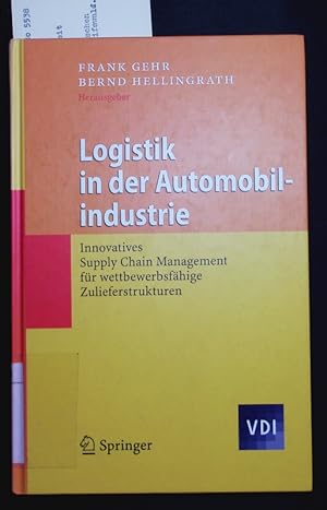 Seller image for Logistik in der Automobilindustrie. Innovatives Supply Chain Management fr wettbewerbsfhige Zulieferstrukturen. for sale by Antiquariat Bookfarm