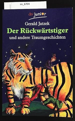 Bild des Verkufers fr Der Rckwrtstiger und andere Traumgeschichten. zum Verkauf von Antiquariat Bookfarm