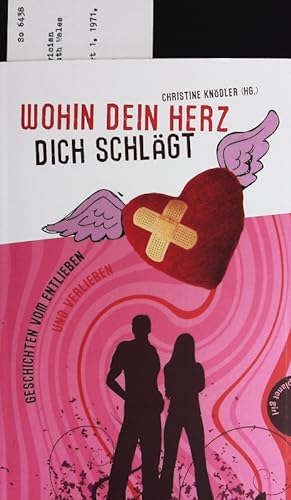Seller image for Wohin dein Herz dich schlgt. Geschichten vom entlieben und verlieben. for sale by Antiquariat Bookfarm