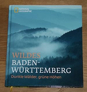 Bild des Verkufers fr Wildes Baden-Wrttemberg. Dunkle Wlder, grne Hhen. [National Geographic Deutschland] zum Verkauf von Antiquariat Gallenberger