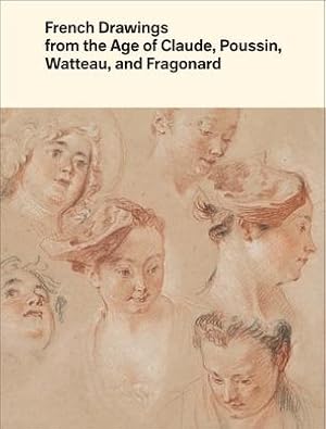 Seller image for French Drawings from the Age of Claude, Poussin, Watteau, and Fragonard: Highlights from the Collection of the Harvard Art Museums for sale by moluna
