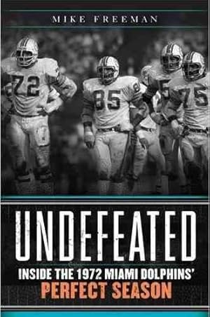 Imagen del vendedor de Undefeated : Inside the 1972 Miami Dolphins' Perfect Season a la venta por GreatBookPricesUK