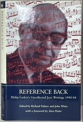 Imagen del vendedor de REFERENCE BACK. Philip Larkin's Uncollected Jazz Writings 1940 - 1984. a la venta por Alex Alec-Smith ABA ILAB PBFA