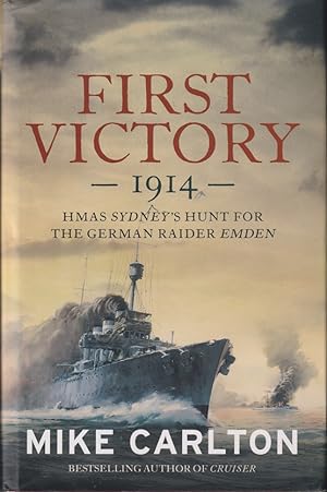 Immagine del venditore per First Victory: 1914: HMAS Sydney's Hunt for the German Raider Emden venduto da Caerwen Books