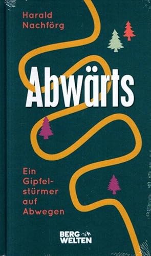 Abwärts : ein Gipfelstürmer auf Abwegen.