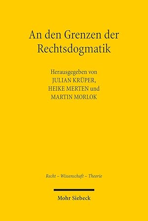 Seller image for An den Grenzen der Rechtsdogmatik. hrsg. von Julian Krper . / Recht - Wissenschaft - Theorie ; 4 for sale by Antiquariat im Schloss