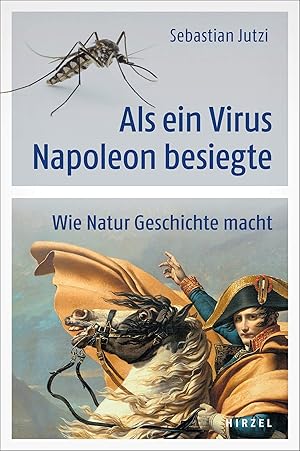 Bild des Verkufers fr Als ein Virus Napoleon besiegte : wie Natur Geschichte macht. zum Verkauf von Antiquariat im Schloss