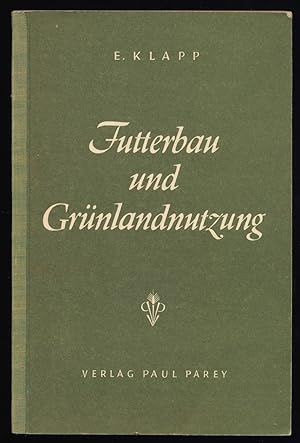 Futterbau und Grünlandnutzung : Ein Wegweiser für die Praxis.