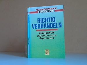 Management Training: Richtig verhandeln. Erfolgreich durch bessere Argumente